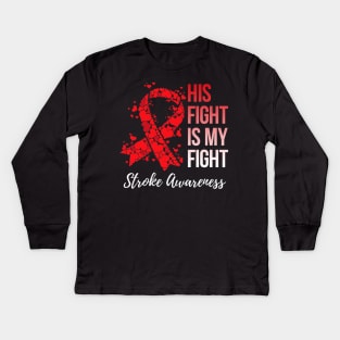 His Fight Is My Fight Stroke Awareness Kids Long Sleeve T-Shirt